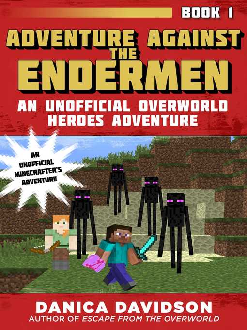 Title details for Adventure Against the Endermen: an Unofficial Overworld Heroes Adventure, Book One by Danica Davidson - Available